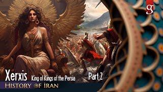 History of Iran - Xerxis King of Kings of the Persia Part2 - خشایارشا شاهنشاه ایران زمین