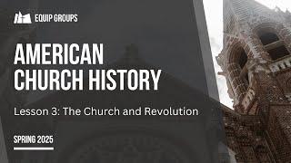 American Church History: “The Church and Revolution”