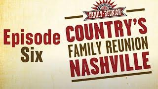 Country's Family Reunion: Nashville - Episode 6