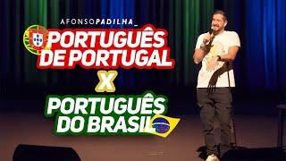 AFONSO PADILHA - PORTUGUÊS DE PORTUGAL vs PORTUGUÊS BRASIL