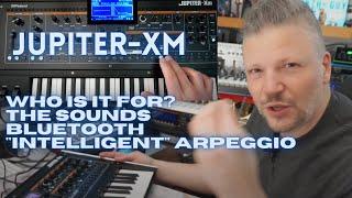 @Roland Jupiter-XM - Who is it for? - how does it sound & the I-Arpeggio?