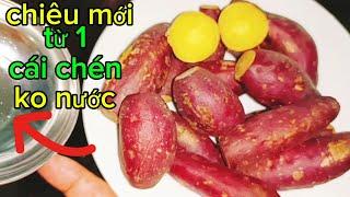 Chiêu Mới Phát Hiện Cách Luộc Khoai Lang Không Cần Nước Ngọt Ngon Hơn Gấp 10 Lần