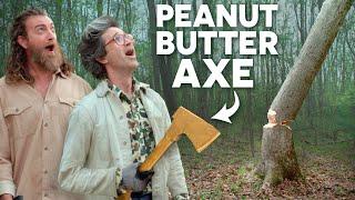 We Chopped Down a Tree with a Peanut Butter Axe