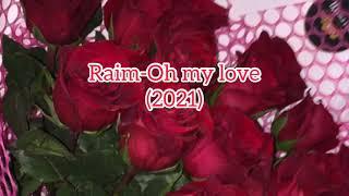 Raim -oh my love 2021/райм