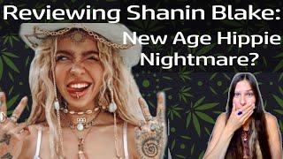 Reviewing Shanin Blake: Your Worst New Age Hippie Nightmare Come True?