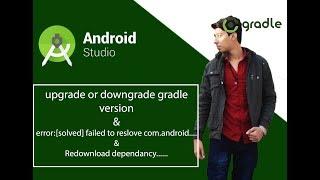 Upgrade or Downgrade Gradle  FIXED Gradle Sync Failed Error Re download dependency  and sync project