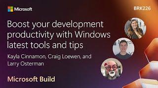 Boost your development productivity with Windows latest tools and tips | BRK226