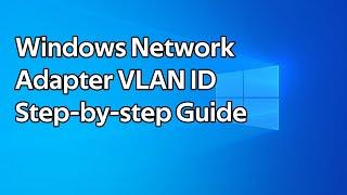 How to set a VLAN ID for a Windows Network Adapter