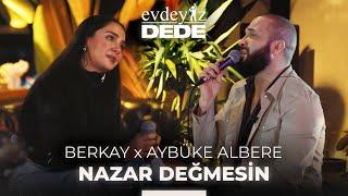 Nazar Değmesin (Akustik) - Aybüke Albere & Berkay | Evdeyiz Dede