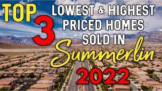 Las Vegas Real Estate Market - Top 3 Lowest & Highest Priced Homes Sold in Summerlin for 2022