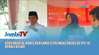 JAMBI MEMILIH 2024 || GUBERNUR AL HARIS BERSAMA ISTRI MENCOBLOS DI TPS 16 KENALI BESAR