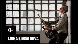 LIKE A BOSSA NOVA