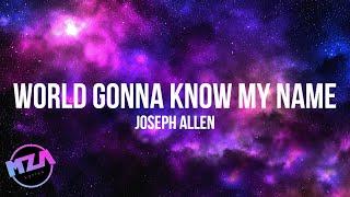 World Gonna Know My Name | Joseph Allen (music Video Lyrics)