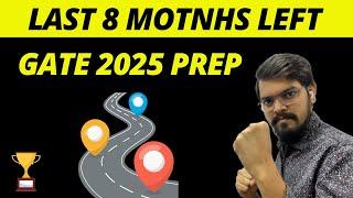 Only Last 8 Months Left - GATE 2025 | GATE Preparation Strategy
