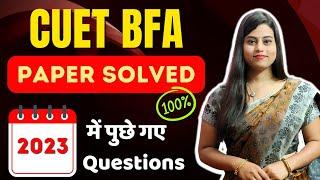 BFA CUET | 2023 मैं पूछे गए Questions | Paper Solved 