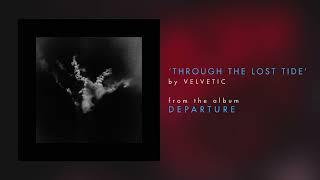 Velvetic - Through The Lost Tide (Audio Stream)