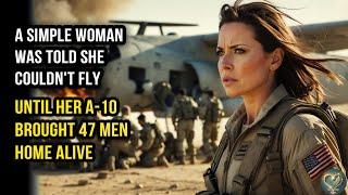 A Simple Woman Was Told She Couldn't Fly — Until Her A-10 Brought 47 Men Home Alive