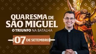 Quaresma de São Miguel - 07/09/2024