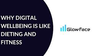 16 - Why Digital Wellbeing is like Dieting and Fitness