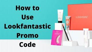 How to Use Lookfantastic Promo Code?