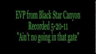 EVP Black Star Canyon Ghost -  "Aint no going in that gate"