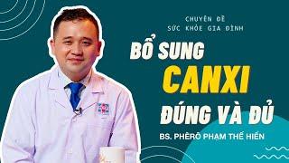 Bổ sung canxi đúng và đủ - BS Phêrô Phạm Thế Hiển