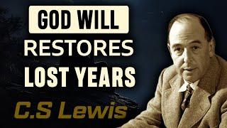 How God Restores Lost Years and Broken Dreams | Timeless Wisdom from C.S. Lewis