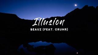 BEAUZ - Illusion (Lyrics) feat. Crunr