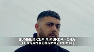 Summer Cem x Murda - OHA (Furkan Korkmaz Remix) @djtevfikatakan   SAGKİ KANALA ABONE OLUN