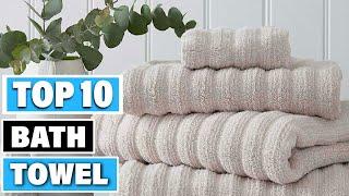 Best Bath Towel In 2024 - Top 10 Bath Towels Review