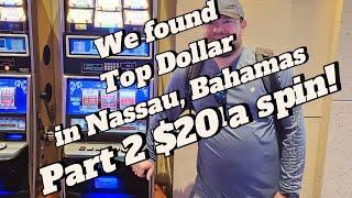 When you find any Line Top Dollar Unbelievable win! in Nassau, Bahamas 20$ a spin Part 2.