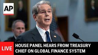 LIVE: House panel hears from Treasury Secretary Scott Bessent on global finance system