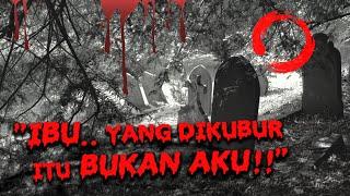 KISAH MISTERI -- IBU, YANG DIKUBUR ITU BUKAN AKU #OMMAMAT