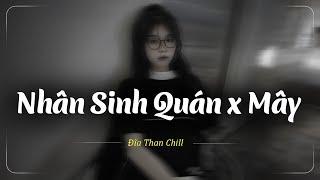 Nhân Sinh Quán Lofi Chill - Đông Thuỷ Ngoạn Tây Núi Cao Ta Hiểu Thấu Lofi TikTok - Nhạc Chill Buồn