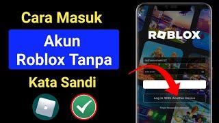 Cara Masuk Akun Roblox Anda Tanpa Kata Sandi di Perangkat Lain (2023) Roblox Quick Login