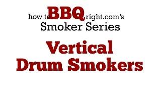 Vertical Drum Smokers | Ugly Drum Smokers - What You Need To Know About Drum Smokers HowToBBQRight