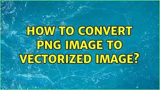 How to convert png image to vectorized image?