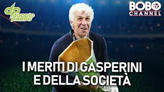 I meriti  della società e di Gasperini I DoppioPasso