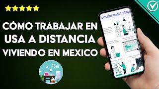 ¿Cómo TRABAJAR EN USA a distancia viviendo en México? - Empleo Remoto