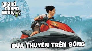 (GTA V MixiCity #29) Cặp bài trùng Rắn Lươn và Môn thể thao đua thuyền trên sông.