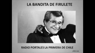 LA BANDITA DE FIRULETE - Radio Portales - Años 60