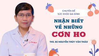 Nhận biết về những cơn ho | ThS. BS Nguyễn Thùy Vân Thảo