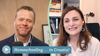 The Journey to Legalize Homeschooling in Croatia | Homeschool Talks Ep. 112
