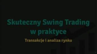 Skuteczny Swing Trading w praktyce (transakcje i analiza rynku)