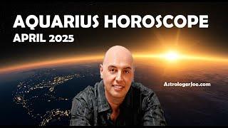 Aquarius Horoscope April 2025- Astrologer Joseph P. Anthony