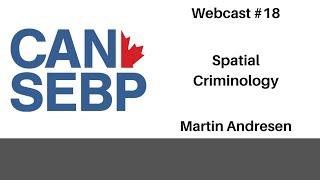 Webcast #18: "Spatial Criminology" w/ Martin Andresen