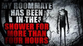 "My roommate has been in the shower for more than four hours" | Creepypasta Storytime