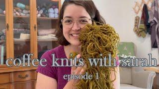 coffee.knits.with.sarah - episode 1 - knitting podcast