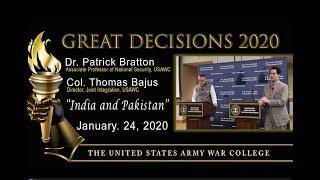 Great Decisions 2020 - Indian and Pakistan - Dr. Bratton and Col. Bajus