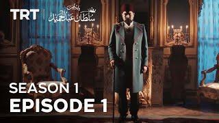 Payitaht Sultan Abdulhamid | Season 1 | Episode 1